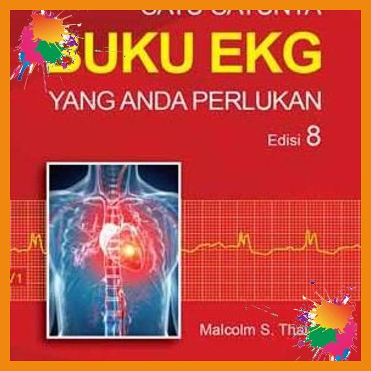 Jual Buku Satu-satunya Buku Ekg Yang Anda Perlukan Edisi 8 - Malcolm S ...