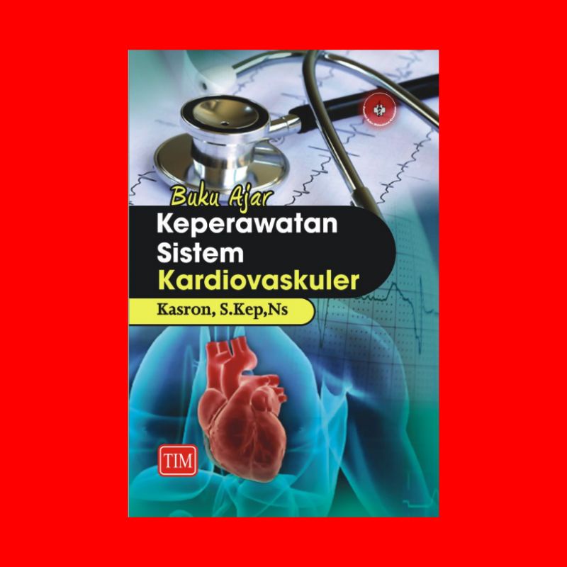 Jual Buku Ajar Keperawatan Sistem Kardiovaskuler Pengarang: Kasron, S ...