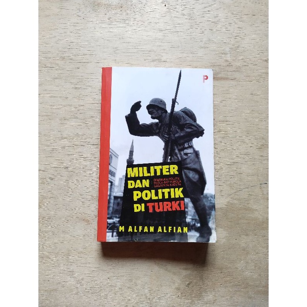 Jual Buku Sejarah, MILITER DAN POLITIK Di TURKI Dinamika Politik Paska ...