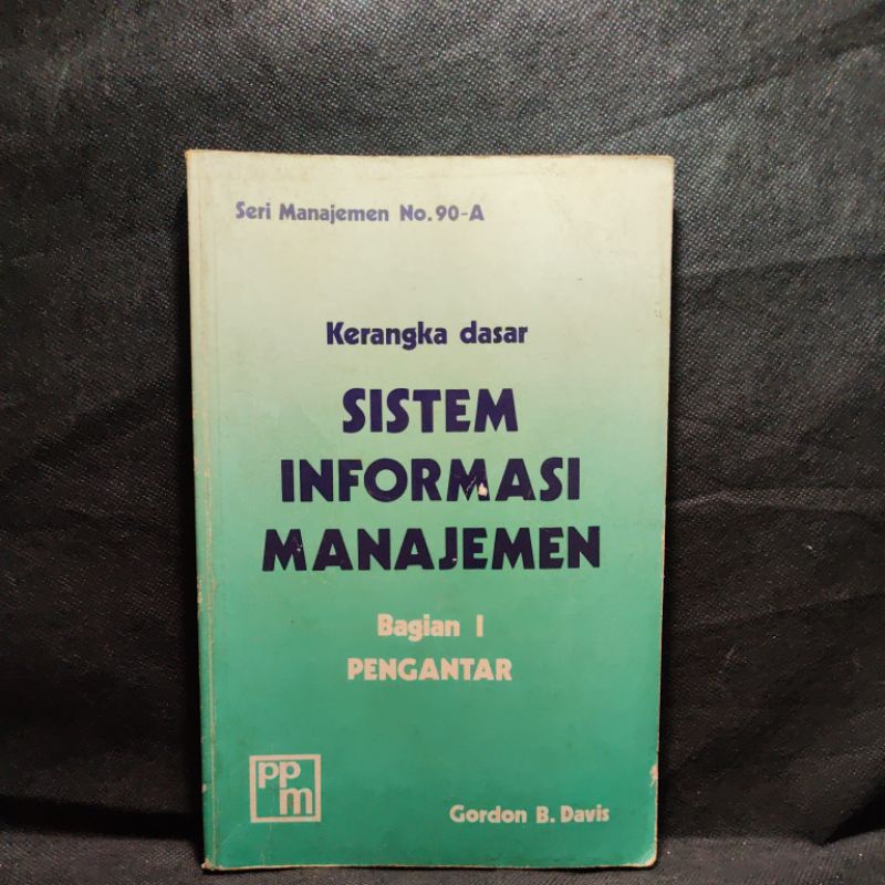 Jual Buku Kerangka Dasar Sistem Informasi Manajemen Bagian Gordon B Davi Ppm Shopee Indonesia