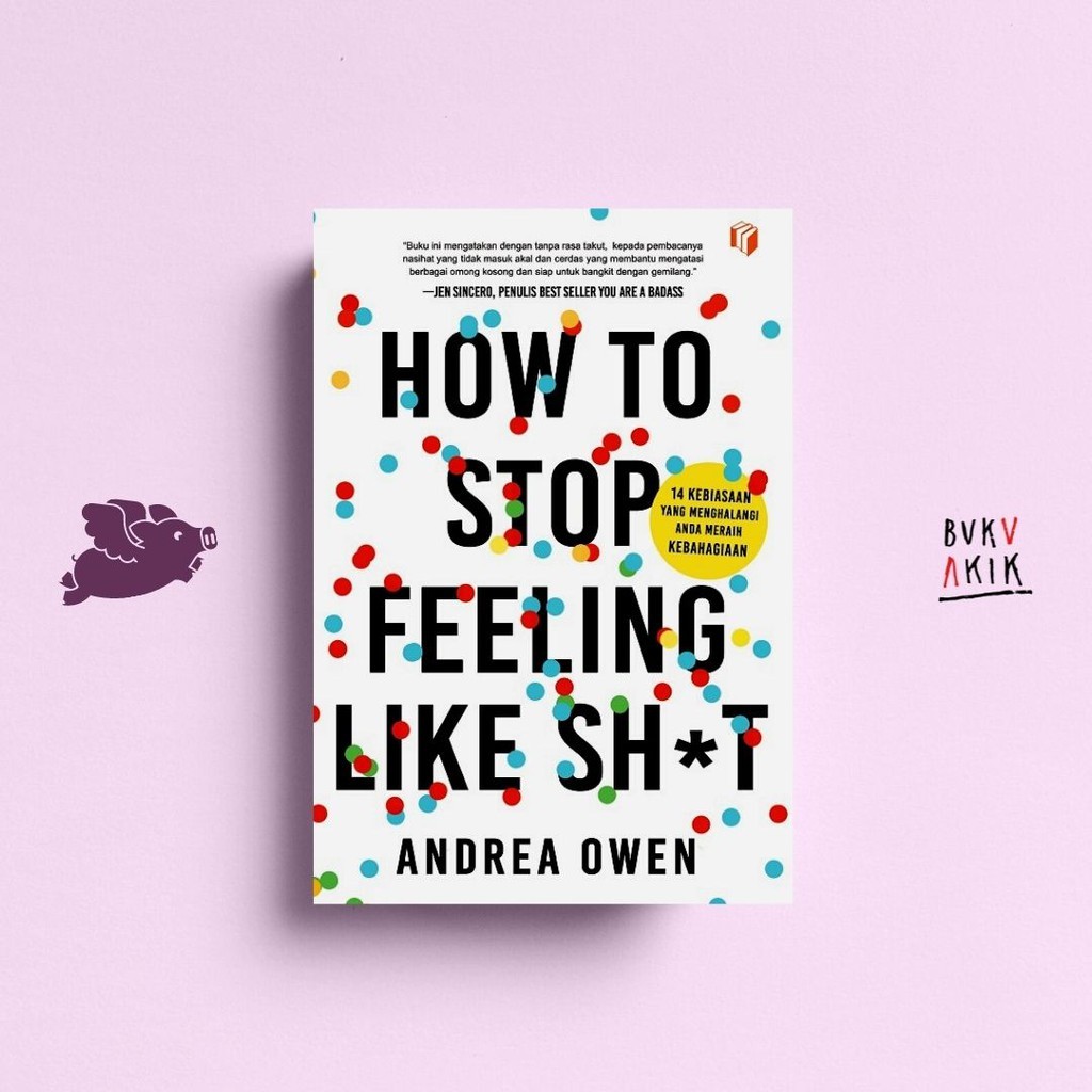 Jual How To Stop Feeling Like Sh*t - Andrea Owen | Shopee Indonesia