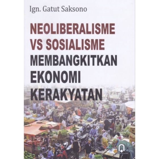 Jual Buku Original: Neoliberalisme Vs Sosialisme Membangkitkan Ekonomi ...