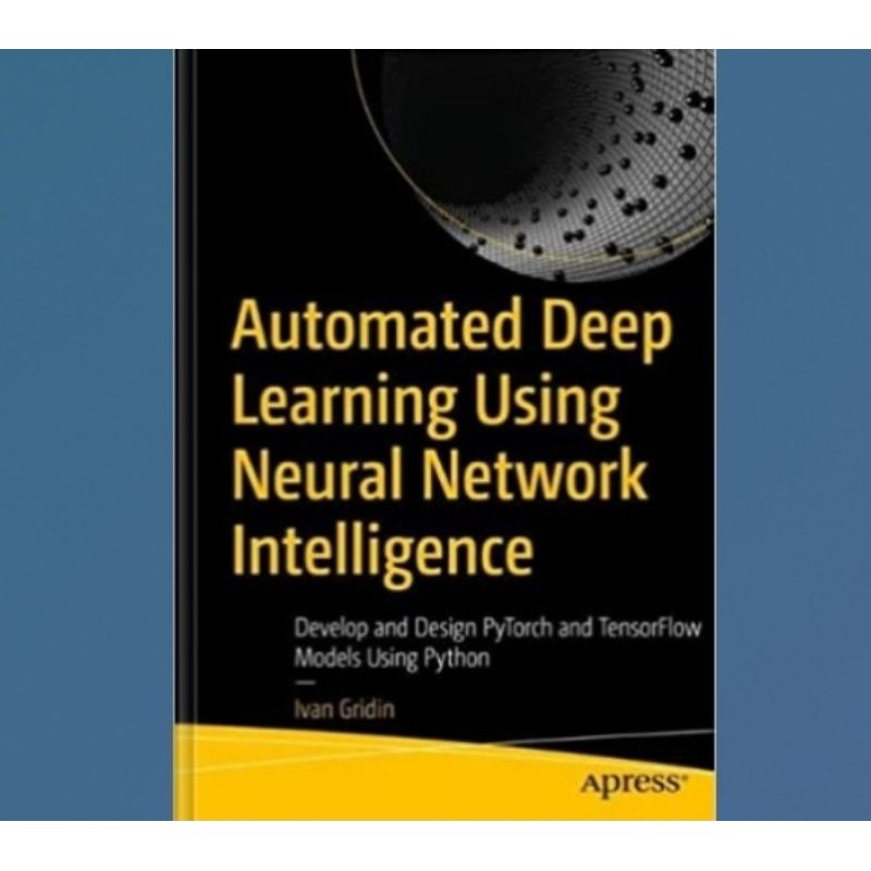 Jual buku automated deep learning using neural network intelligence