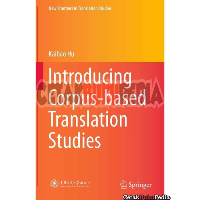 Jual Fisik Introducing Corpus based Translation Studies Kaibao Hu ...