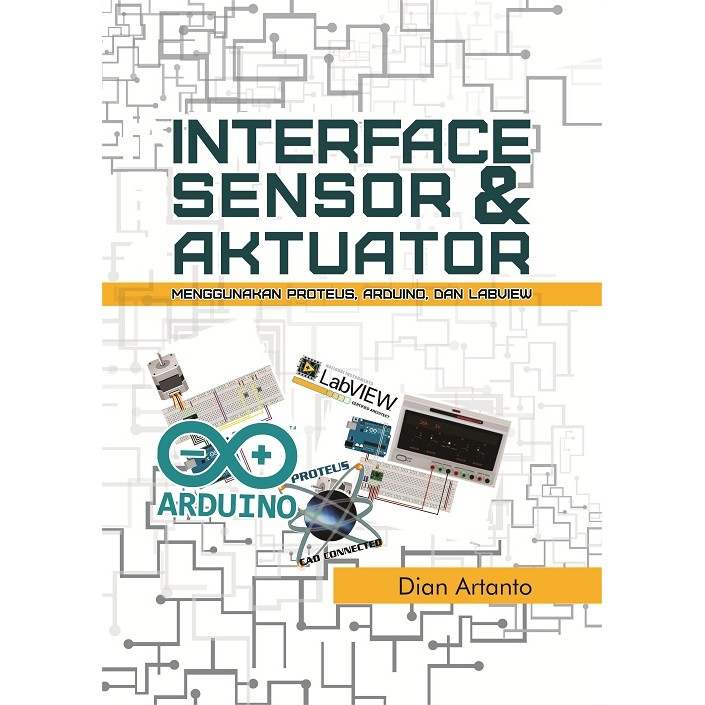 Jual Buku Interface Sensor dan Aktuator Menggunakan Proteus, Arduino ...