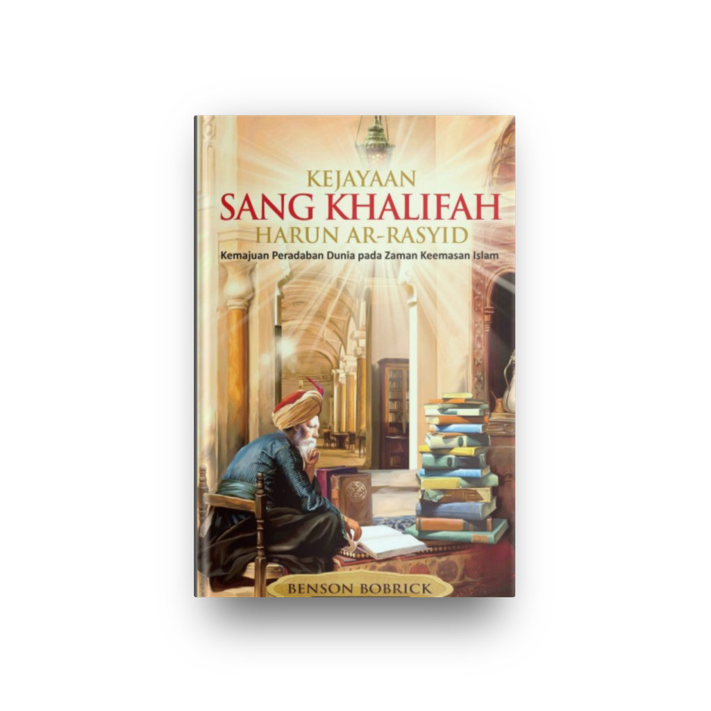 Jual Kejayaan Sang Khalifah Harun ar-Rasyid Kemajuan Peradaban Dunia ...