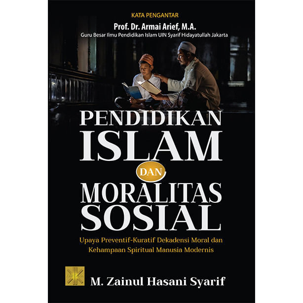 Jual PENDIDIKAN ISLAM DAN MORALITAS SOSIAL UPAYA PREVENTIF-KURATIF ...