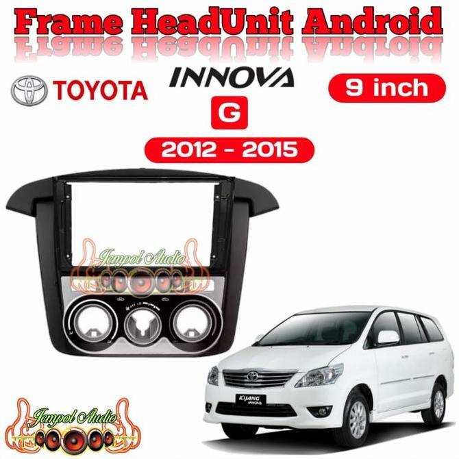 Jual Frame Head Unit Android 9 Inch Toyota Innova 2012-2015 Type G ...