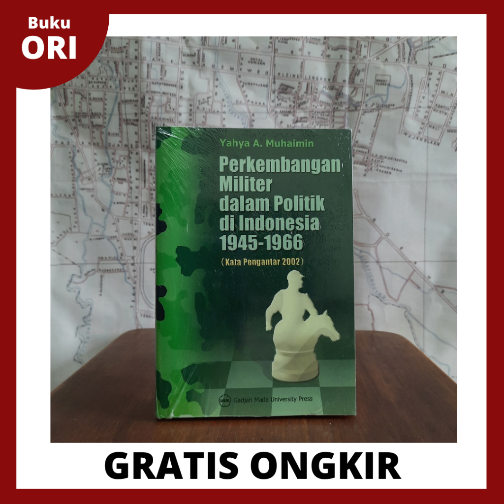 Jual Perkembangan Militer Dalam Politik Di Indonesia 1945 1966 Yahya