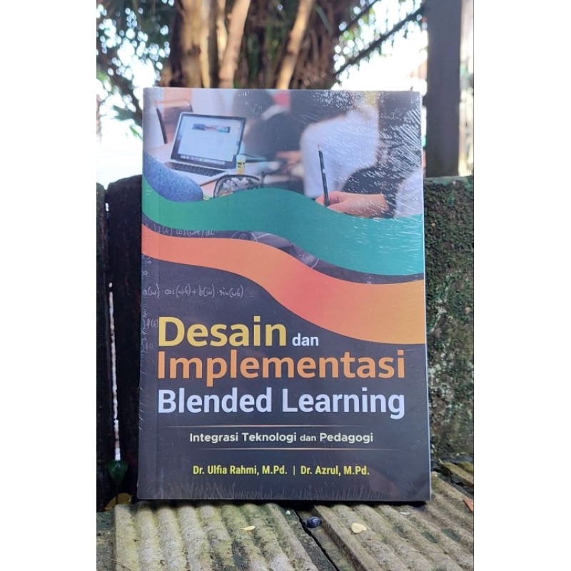 Jual DESAIN DAN IMPLEMENTASI BLENDED LEARNING Integrasi Teknologi Dan ...