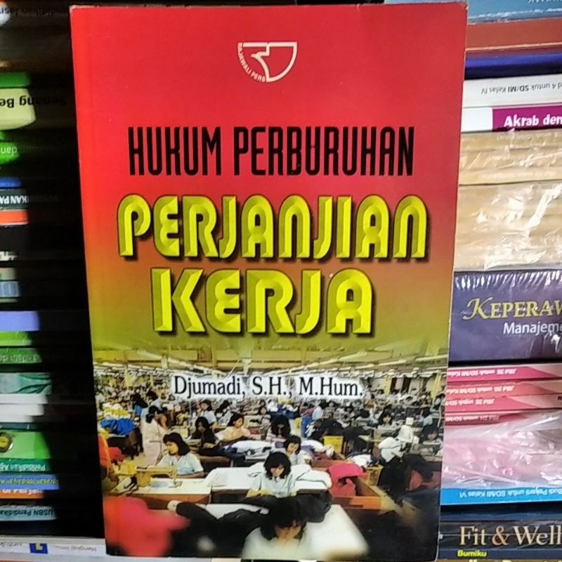 Jual Buku Hukum Perburuhan Perjanjian Kerja By Djumadi S H M Hum