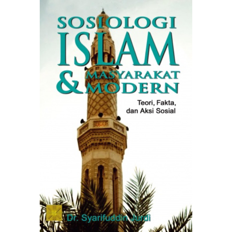 Jual Sosiologi Islam Dan Masyarakat Modern Teori Fakta Dan Aksi Sosial ...