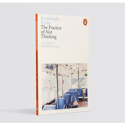 Jual [ENGLISH] BUKU THE PRACTICE OF NOT THINKING A GUIDE TO MINDFUL LIVING RYUNOSUKE KOIKE
