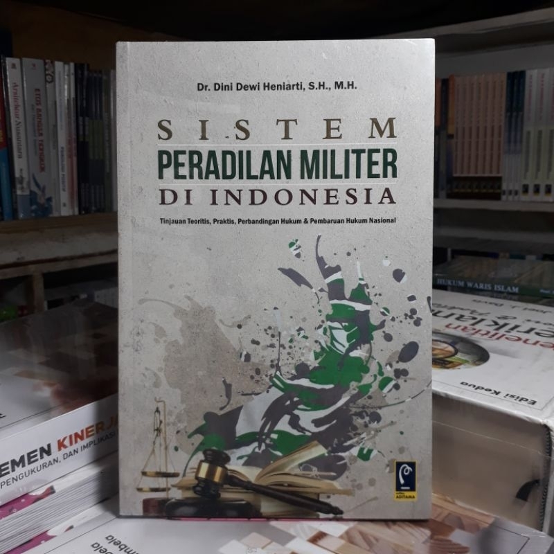 Jual Buku Sistem Peradilan Militer Di Indonesia Tinjauan Teoritis Praktis Perbandingan Hukum