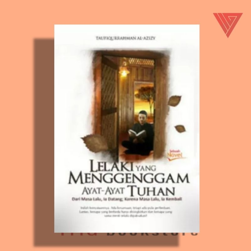 Jual Buku Novel Lelaki Yang Menggenggam Ayat Ayat Tuhan Sebuah Novel By Taufiqurrahman Al Azizy