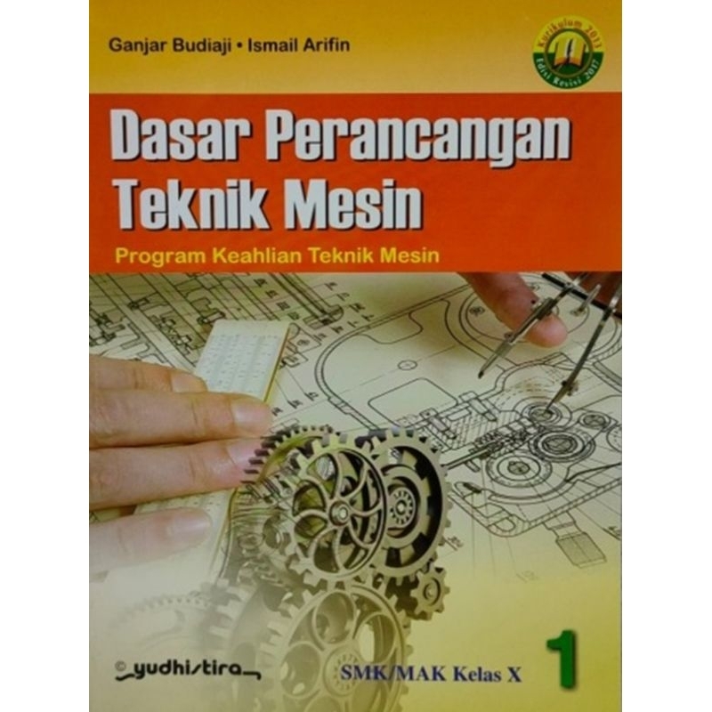 Jual DASAR PERANCANGAN TEKNIK MESIN 1 SMK MAK KELAS X KURIKULUM 2013 ...