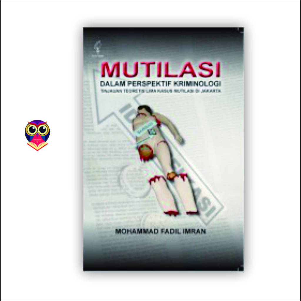 Jual Buku Mutilasi Dalam Perspektif Kriminologi: Tinjauan Teoretis Lima ...