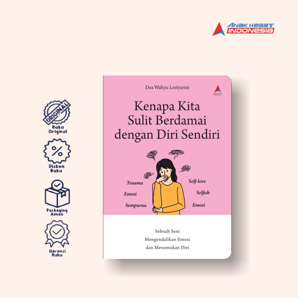 Jual Buku Kenapa Kita Sulit Berdamai Dengan Diri Sendiri: Sebuah Seni ...