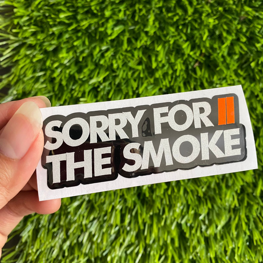 Jual stiker SORRY FOR THE SMOKE sticker cutting 2 tak ninja f1zr rx ...