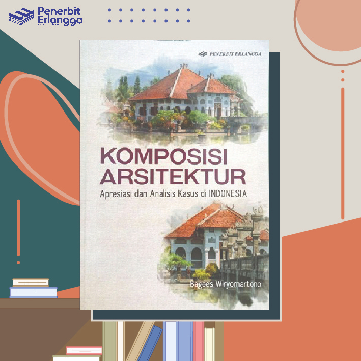 Jual KOMPOSISI ARSITEKTUR: APRESIASI & ANALISIS KASUS DI INDONESIA ...