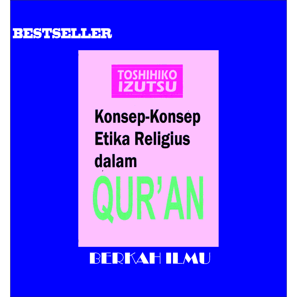 Jual Konsep Konsep Etika Religius dalam AlQuran Toshihiko Izutsu