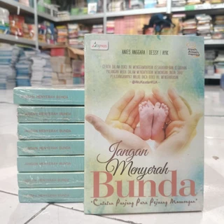 ( ORIGINAL ) Novel INSPIRATIF / KISAH KISAH INSPIRATIF / KISAH KISAH INSPIRATIF / NOVEL KISAH NYATA / BACAAN ISLAMI / NOVEL ISLAMI / MOTIVASI / PENGEMBANGAN DIRI / JANGAN MENYERAH BUNDA