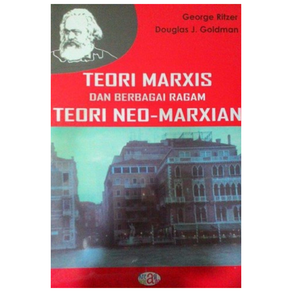 Jual Teori Marxis dan Berbagai Ragam Teori Neo-Marxian - George Ritzer ...