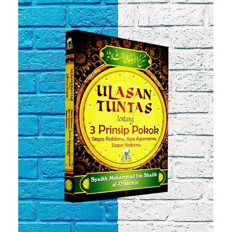 Jual Buku Syarah Ushul Tsalasah - Ulasan Tuntas Tentang 3 Prinsip Pokok ...