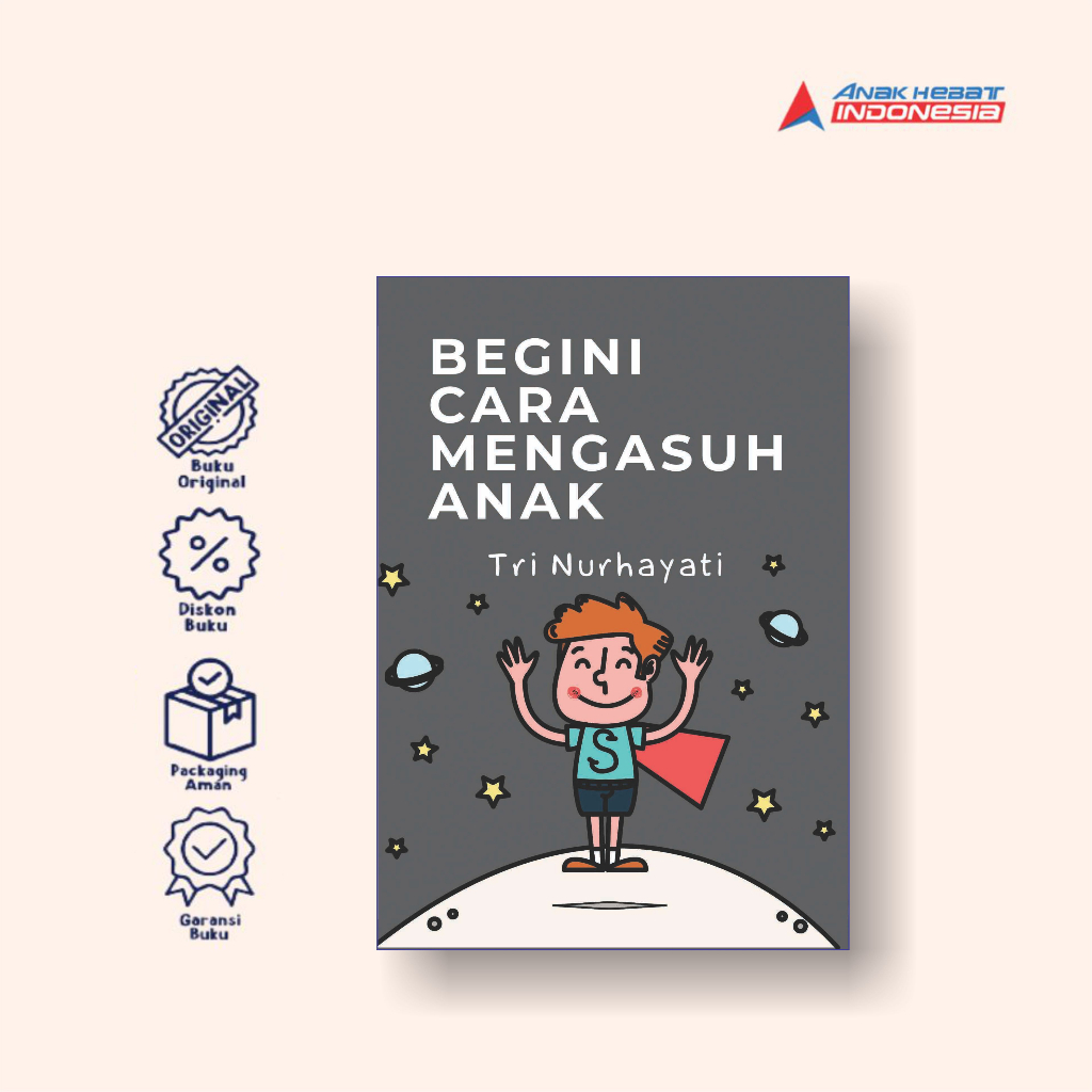 Jual Buku Begini Cara Mengasuh Anak - Anak Hebat Indonesia | Shopee ...