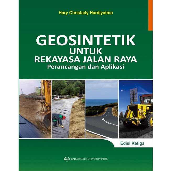 Jual Buku Teknik Sipil Geosintetik Untuk Rekayasa Jalan Raya Aplikasi Dan Perencanaan Edisi 