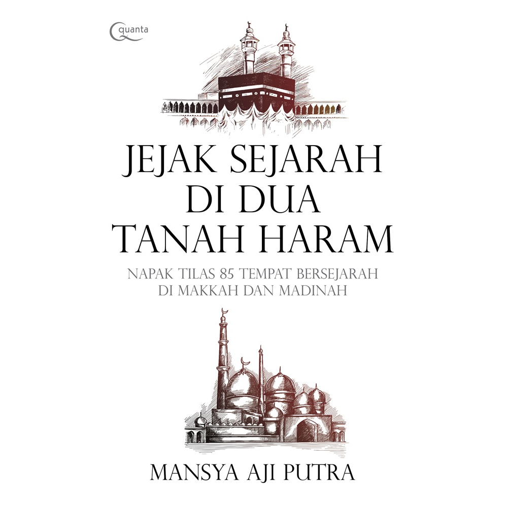 Jual Gramedia - Jejak Sejarah Di Dua Tanah Haram; Napak Tilas 85 Tempat ...