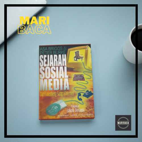 Jual Sejarah Sosial Media : Dari Gutenberg Sampai Internet - Asa Briggs ...