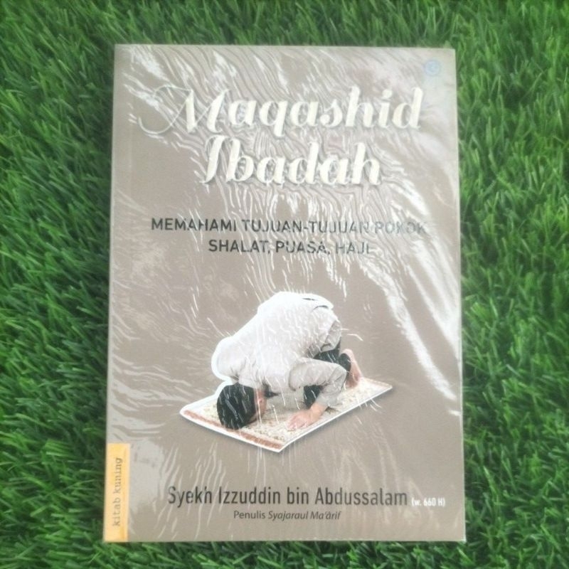 Jual Buku Maqashid Ibadah Memahami Tujuan Tujuan Pokok Shalat Puasa