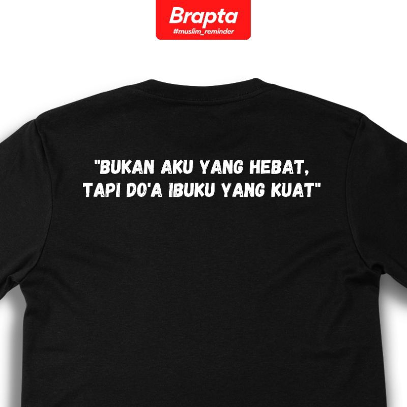 Jual Brapta | Bukan Aku Yang Kuat, Tapi Doa Ibuku Yang Hebat | Kaos ...