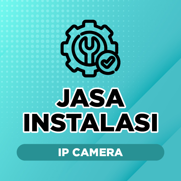 Jasa Pasang IP Camera (IP Camera Indoor Static, PTZ atau Outdoor)