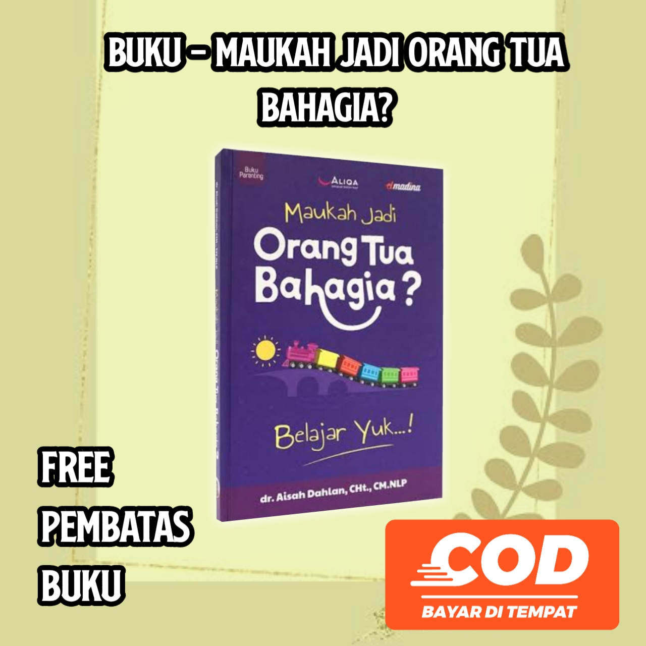 Jual Buku Maukah Jadi Orang Tua Bahagia By Aisyah Dahlan / Free ...