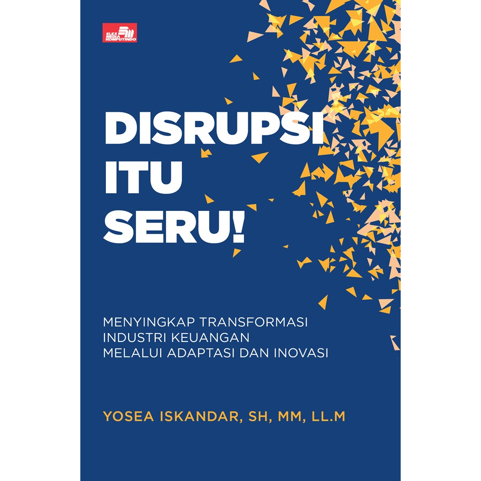 Jual Disrupsi Itu Seru!: Menyingkap Transformasi Industri Keuangan ...