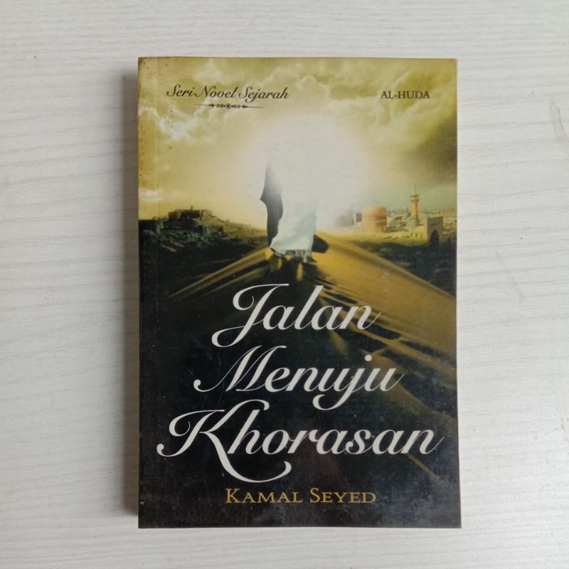 Jual Jalan Menuju Khorasan Seri Novel Sejarah Kamal Seyed Shopee