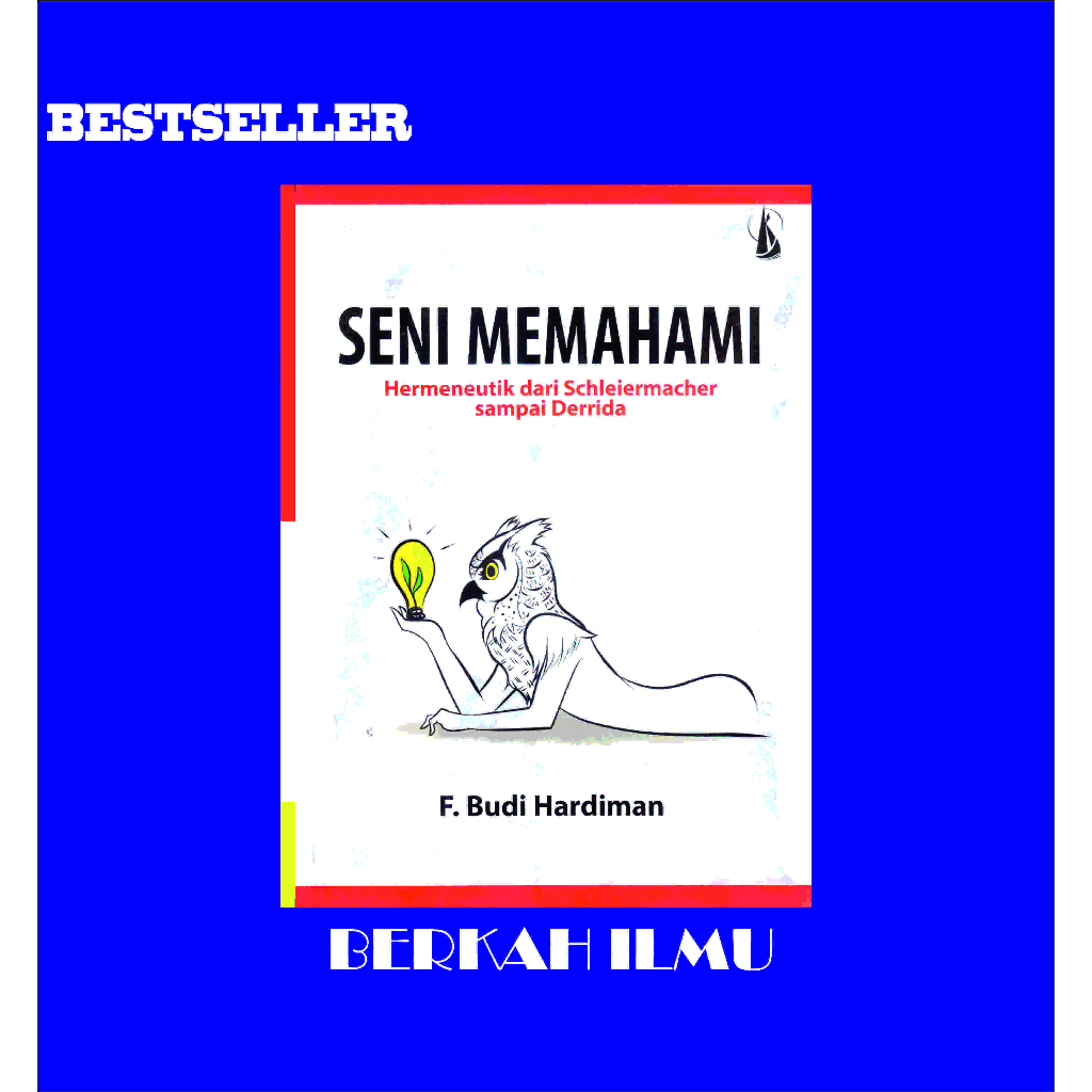 Jual SENI MEMAHAMI Hermeneutik Dari Schleiermacher Sampai Derrida Oleh ...