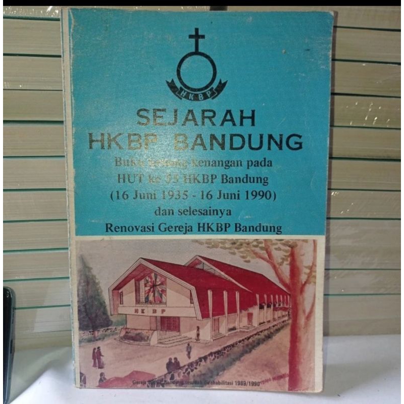 Jual SEJARAH HKBP BANDUNG - BUKU KENANG-KENANGAN PADA HUT BANDUNG KE 55 ...