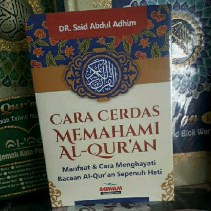 Jual Cara Cerdas Memahami Al Quran Manfaat Cara Menghayati Bacaan