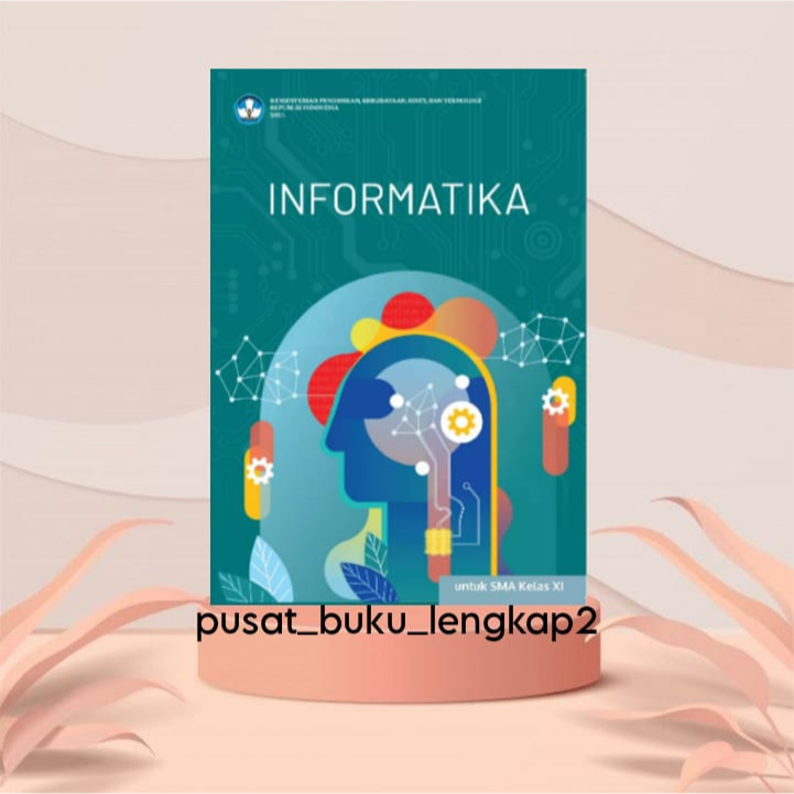 Jual BUKU SISWA INFORMATIKA KURIKULUM PENGGERAK-MERDEKA KELAS 11 SMA/K ...