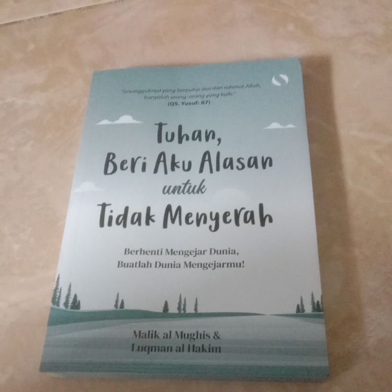 Jual Buku Tuhan Beri Aku Alasan Untuk Tidak Menyerah By Malik Al Mughis ...