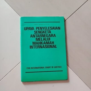 Buku Upaya Penyelesaian Sengketa antar negara melalu mahkamah internasional by Abdul Rasyid