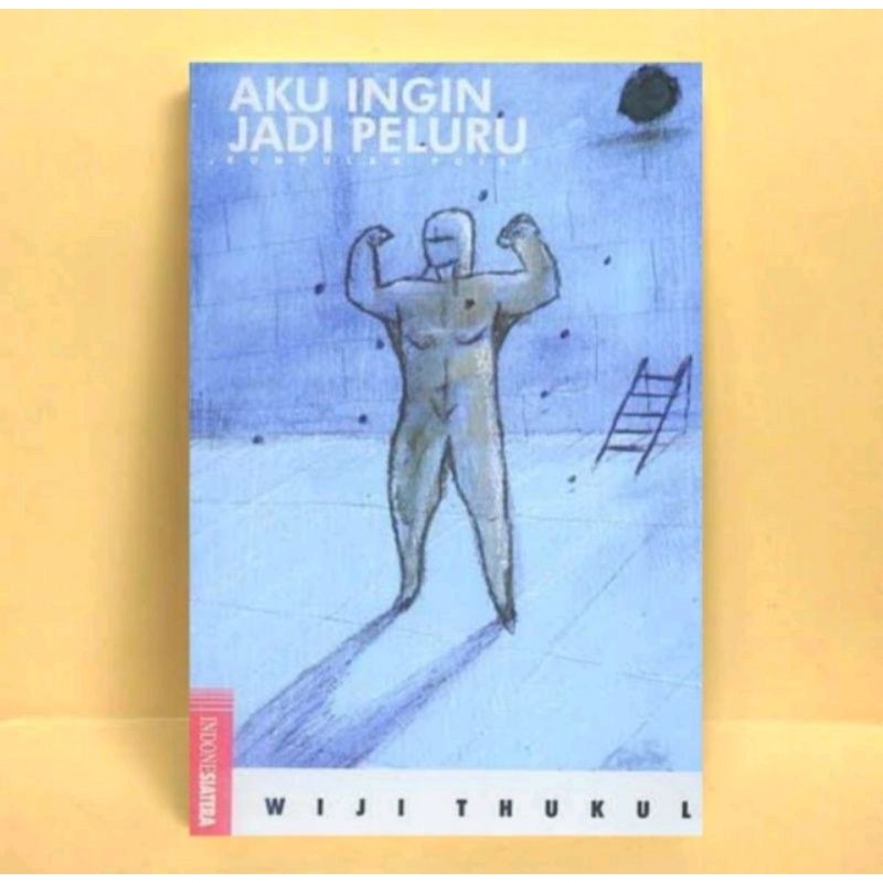 Jual AKU INGIN JADI PELURU - Wiji Thukul | Shopee Indonesia