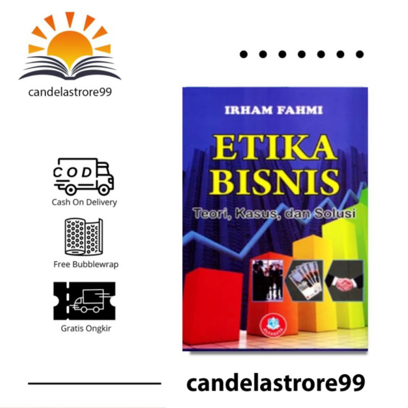 Jual ETIKA BISNIS TEORI, KASUS, DAN SOLUSI - IRHAM FAHMI | Shopee Indonesia