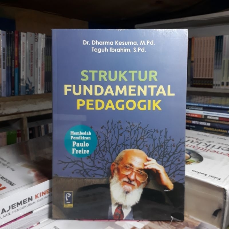 Jual Buku STRUKTUR FUNDAMENTAL PEDAGOGIK: Membedah Pemikiran Paulo ...