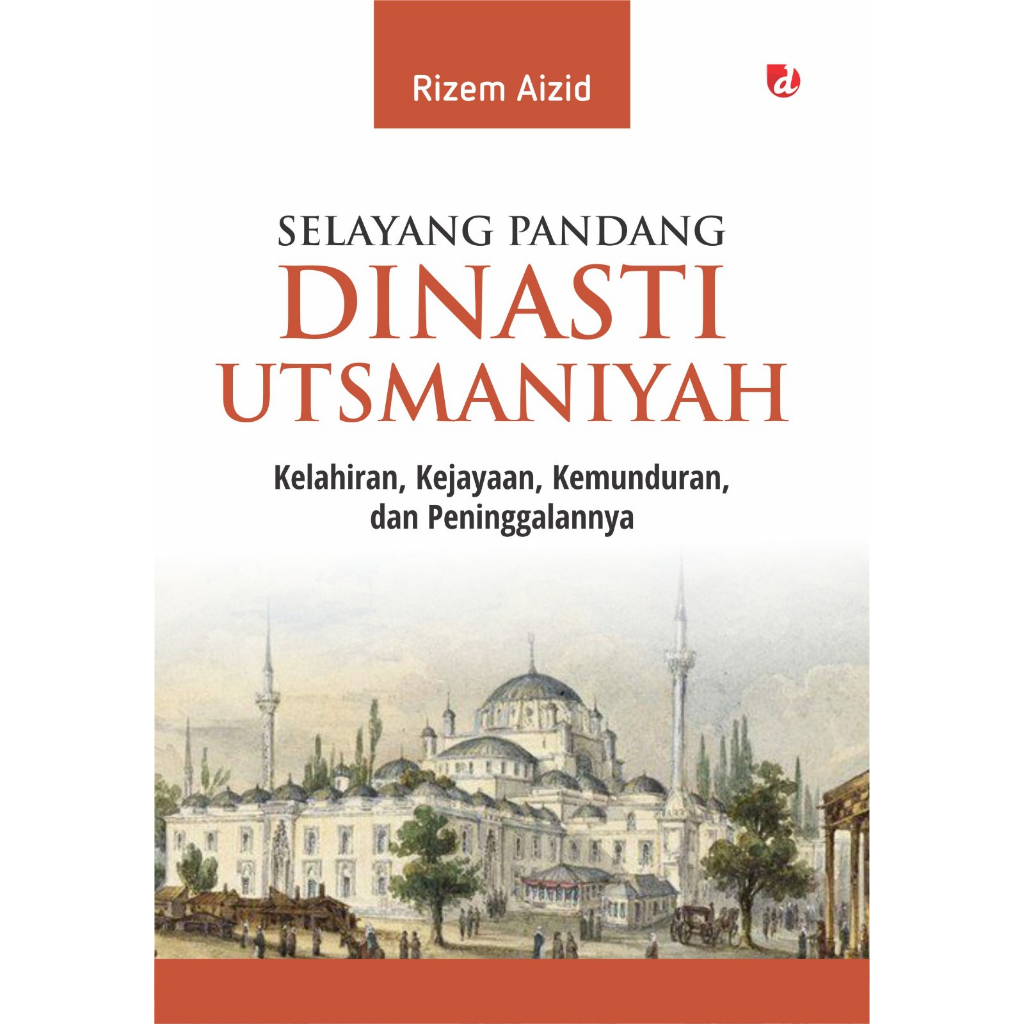 Jual Buku Selayang Pandang Dinasti Utsmaniyah ; Kelahiran Kejayaan ...