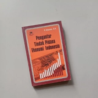 Buku Pengantar Tindak Pidana Ekonomi Indonesia by R. Wiyono. S, H