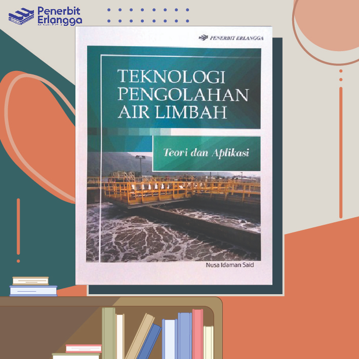 Jual TEKNOLOGI PENGOLAHAN AIR LIMBAH: TEORI & APLIKASI | Shopee Indonesia